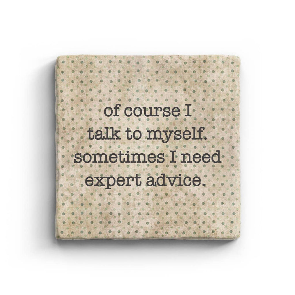 Of Course I Talk To Myself Sometimes I Need Expert Advice Marble Coaster