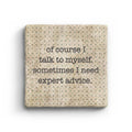 Of Course I Talk To Myself Sometimes I Need Expert Advice Marble Coaster