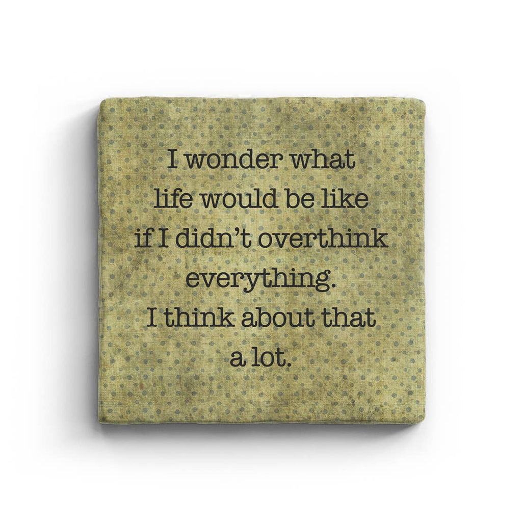 If I Didn't Overthink Everything Marble Coaster
