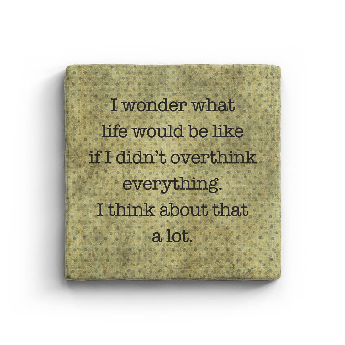 If I Didn't Overthink Everything Marble Coaster