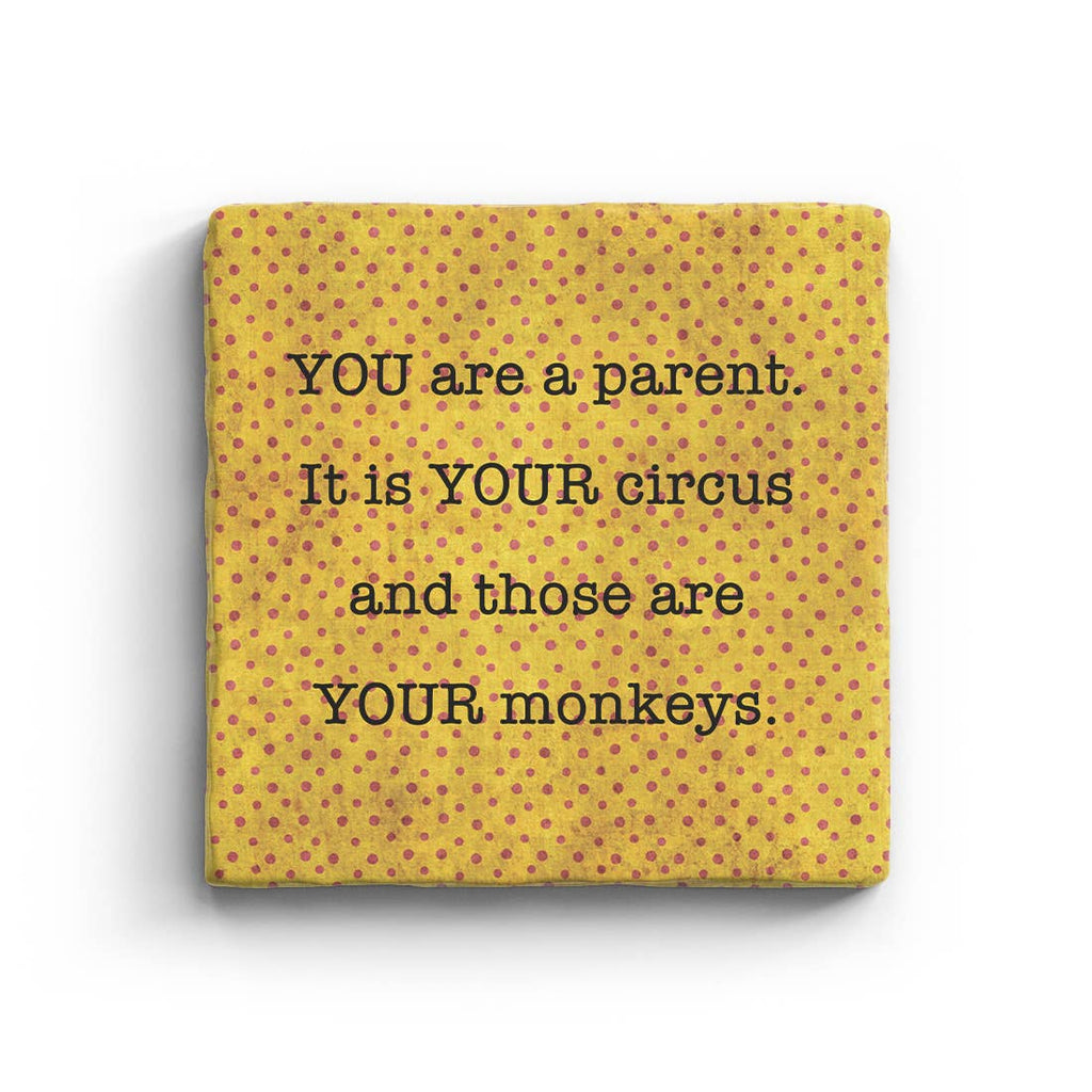 It Is Your Circus And Those Are Your Monkeys Marble Coaster