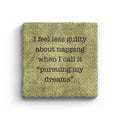 I Feel Less Guilty About Napping When I Call It Pursuing My Dreams Marble Coaster