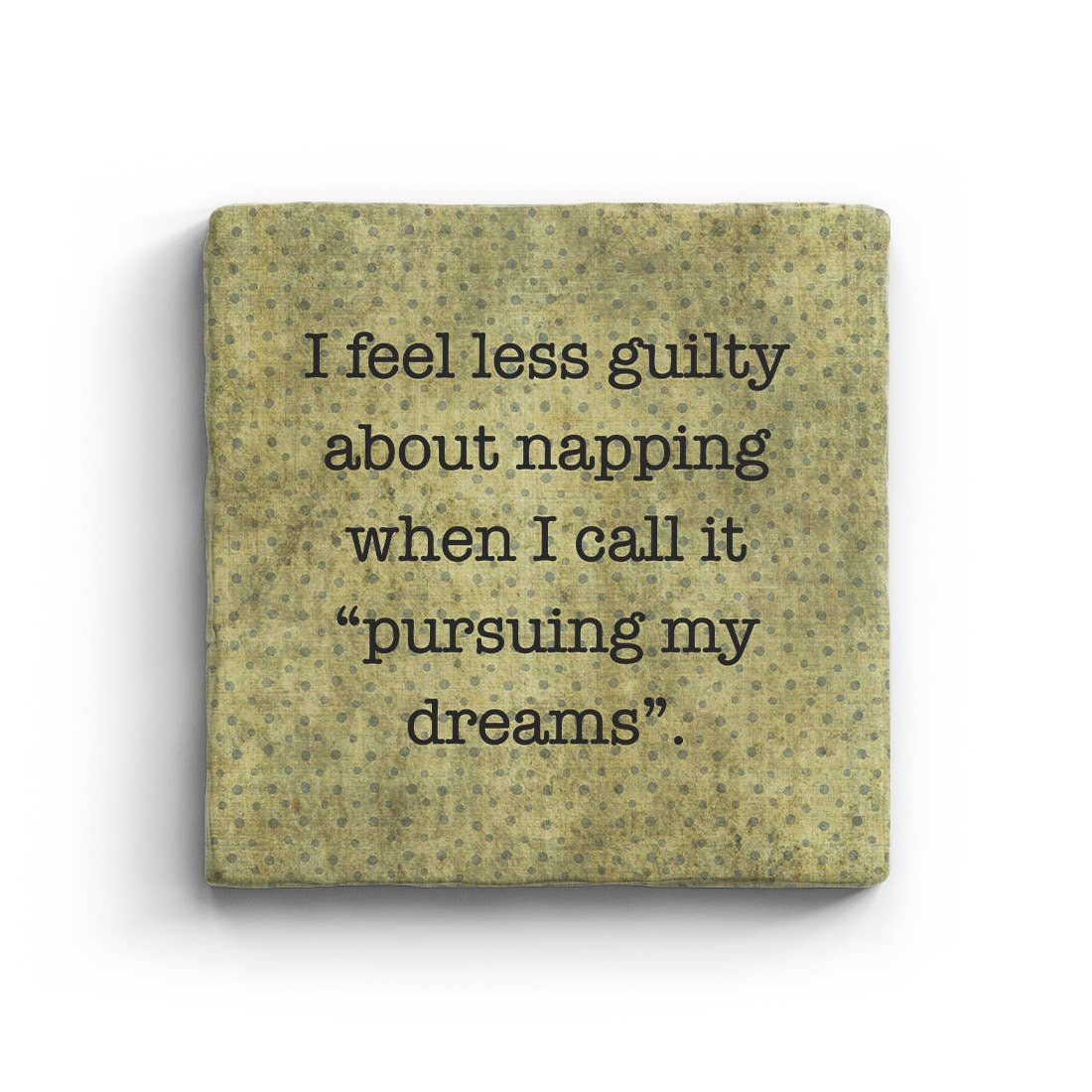 I Feel Less Guilty About Napping When I Call It Pursuing My Dreams Marble Coaster