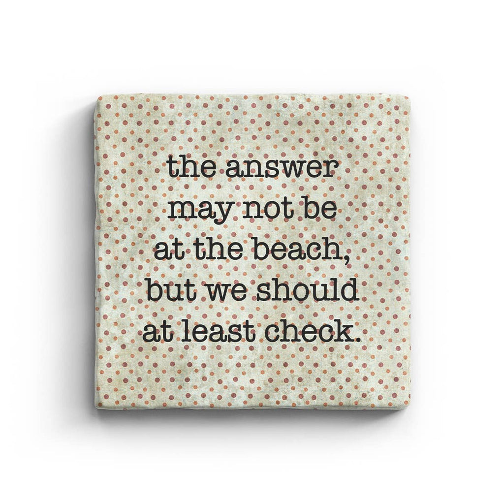 The Answer May Not Be At The Beach But We Should At Least Check Marble Coaster