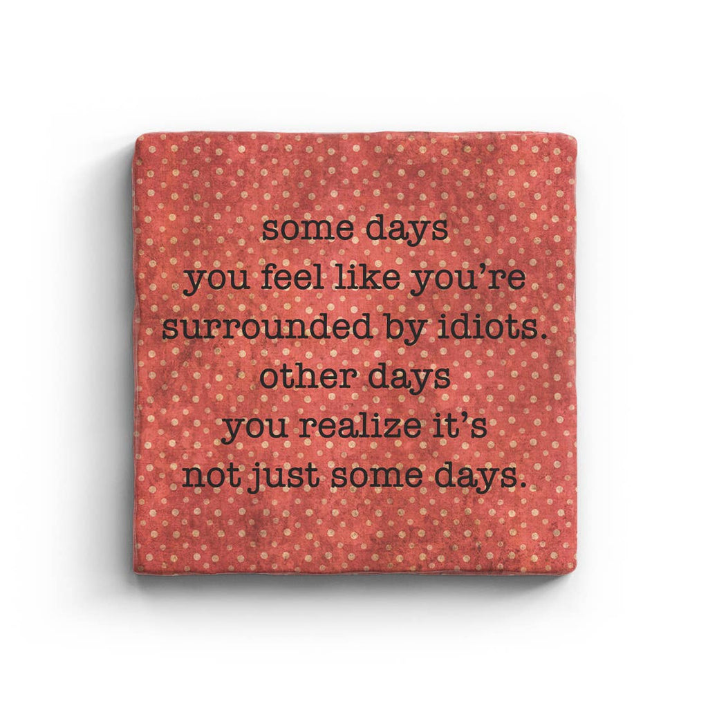 Surrounded By Idiots Marble Coaster