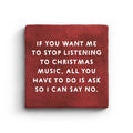 If You Want Me To Stop Listening To Christmas Music Marble Coaster