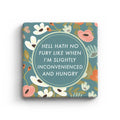 Hell Hath No Fury Like When I'm Slightly Inconvenienced and Hungry Marble Coaster