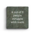 4 Out Of 3 People Struggle With Math Marble Coaster
