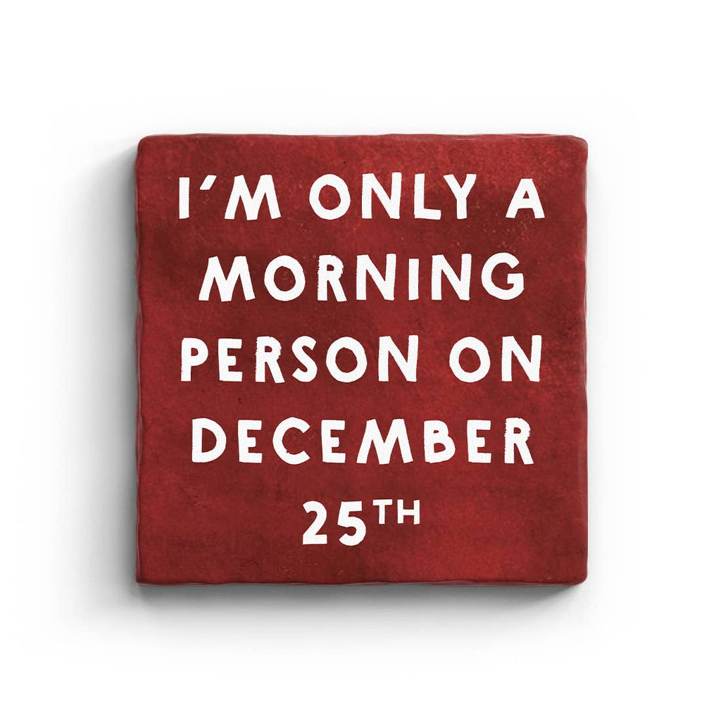 I'm Only A Morning Person On December 25th Marble Coaster