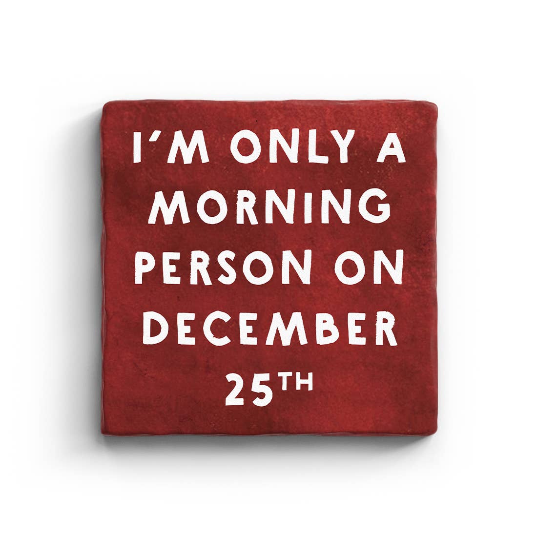 I'm Only A Morning Person On December 25th Marble Coaster