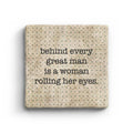 Behind Every Great Man Is A Woman Rolling Her Eyes Marble Coaster