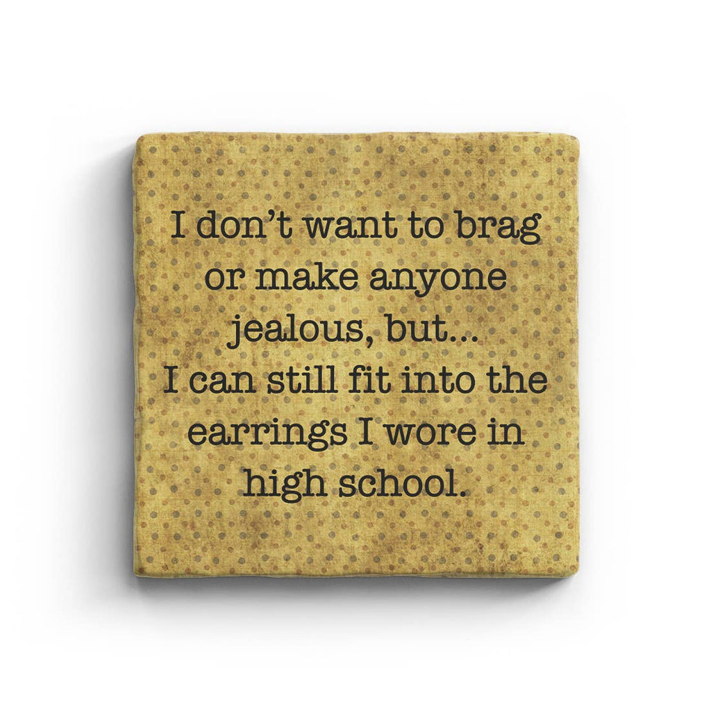 I Can Still Fit Into The Earrings I Wore In High School Marble Coaster