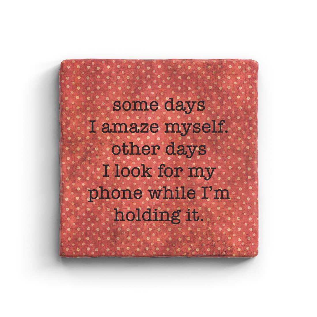 I Look For My Phone While Holding It Marble Coaster