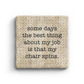 Some Days The Best Thing About My Job Is That My Chair Spins Marble Coaster