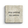 Stop Petting My Peeves - Marble Coaster