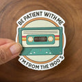 Be Patient with Me, I'm from the 1900's | Funny Sticker