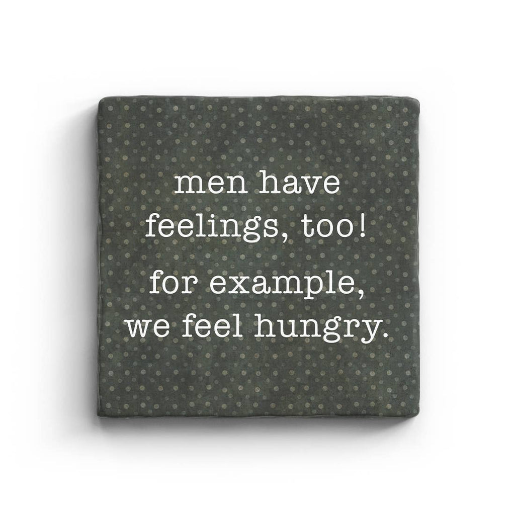 Men Have Feelings, We Feel Hungry Marble Coaster