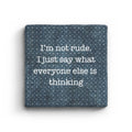 I'm Not Rude I Just Say What Everyone Else Is Thinking Marble Coaster