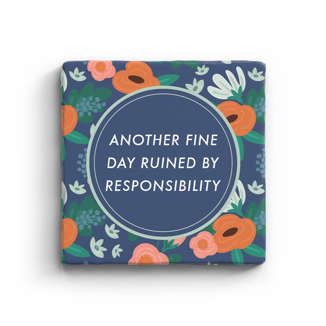 Another Fine Day Ruined By Responsibility Marble Coaster