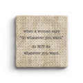 When A Woman Says Do Whatever You Want Do NOT Marble Coaster