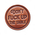 Don't Fuck Up The Table Leather Coaster