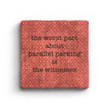 The Worst Part About Parallel Parking Is The Witnesses Marble Coaster