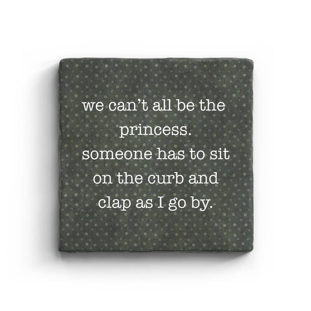 We Can't All Be The Princess Marble Coaster