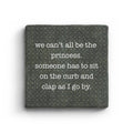 We Can't All Be The Princess Marble Coaster